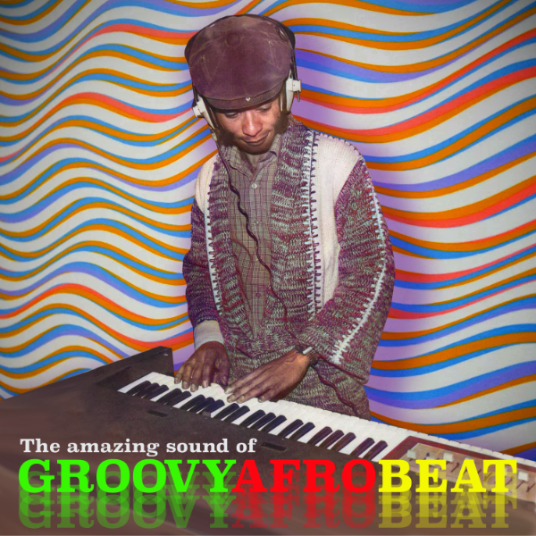 Cover Art for “The Amazing Sound of Groovy Afrobeat”
