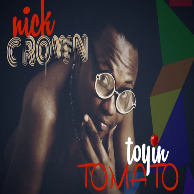 Cover Art for “Nick Crown – Toyin Tomato”
